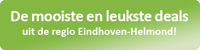 De mooiste en leukste deals uit de regio Eindhoven-Helmond